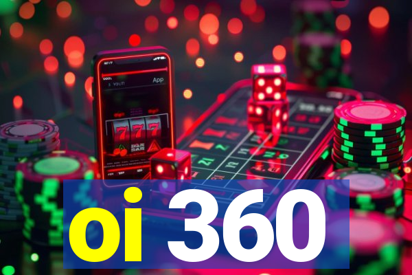 oi 360